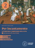 Per incantamento. Letteratura e competenze per la vita. Per le Scuole superiori vol. 2 di Simone Giusti, Natascia Tonelli edito da Loescher