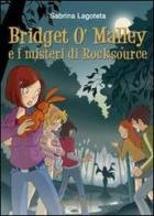 Bridget O'Malley & i misteri di Rocksource di Sabrina Lagoteta edito da Ass. Akkuaria
