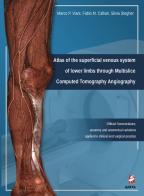 Atlas of the superficial venous system. Of lower limbs through Multislice Computed Tomography Angiography. Ediz. illustrata di Marco P. Viani, Fabio Calliari, Silvia Stegher edito da Medea