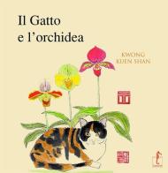 Il gatto e l'orchidea di Kuen Shan Kwong edito da L'Ippocampo