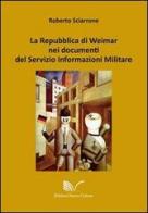 La Repubblica di Weimar nei documenti del Servizio Informazioni Militare di Roberto Sciarrone edito da Nuova Cultura