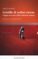 Scintille di ordine eterno. Viaggio nel cuore della tradizione indiana di Diego Manzi edito da Curcio