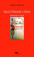 Tracce veneziane a Vienna. Impressioni di viaggio di Daniela Menetto edito da Supernova