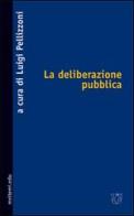 La deliberazione pubblica edito da Booklet Milano