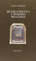 Ricerca poetica e memoria religiosa di Francesco Mattesini edito da Mucchi Editore