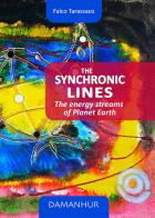 The synchronic lines. The energy streams of planet Earth. Ediz. italiana e inglese di Oberto Airaudi edito da Damanhur