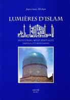 Lumières d'Islam di Jean-Louis Michon edito da Arché