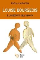 Louise Bourgeois e l'aneddoto dell'arancia di Paola Laudicina edito da Firenze Libri