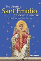 Preghiere a Sant'Emidio vescovo e martire protettore dai terremoti edito da Edizioni Palumbi
