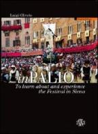 InPalio. To learn about and experience the Festival in Siena. Ediz. illustrata di Luigi Oliveto edito da Aska Edizioni