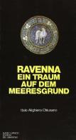 Ravenna, ein Traum auf dem Meeresgrund di Italo A. Chiusano edito da Edizioni del Girasole