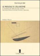 Le regole e l'elusione. Il governo del mercato del lavoro nell'industrializzazione italiana (1888-2003) di Stefano Musso edito da Rosenberg & Sellier