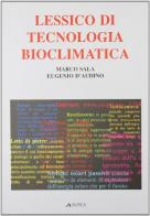 Lessico di tecnologia bioclimatica di Marco Sala, Eugenio D'Audino edito da Alinea