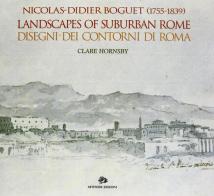 Nicolas-Didier Boguet 1755-1839. Landscapes of suburban Rome-Disegni dei contorni di Roma di Clare Hornsby edito da Artemide