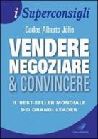 Vendere, negoziare & convincere di Carlos A. Júlio edito da Italianova Publishing Company