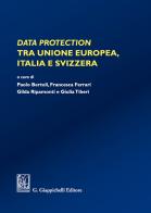 Data protection tra Unione Europea, Italia e Svizzera edito da Giappichelli