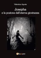 Josepha e la pozione dell'eterna giovinezza di Valentina Agosta edito da Youcanprint