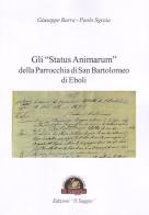 Gli «Status Animarum» della Parrocchia di San Bartolomeo di Eboli di Giuseppe Barra, Paolo Sgroia edito da Edizioni Il Saggio
