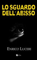 Lo sguardo dell'abisso di Enrico Luceri edito da Edizioni DrawUp