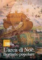 L' arca di Noè. Bestiario popolare di Carlo Lapucci edito da Graphe.it