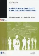 Giovani professionisti e società professionali. Le risorse europee ed il ruolo delle regioni di Nino Ferrelli edito da Eurilink