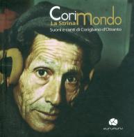 Corimondo. La strina suoni ecanti di Corigliano d'Otranto. Con CD Audio di Michele Costa, Luigi Chiriatti edito da Kurumuny