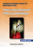 I dieci comandamenti nella vita quotidiana di Francesca Maria Forgetta, Vincenzo Testa edito da de-Comporre