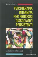 Psicoterapia intensiva per processi dissociativi persistenti di Richard A. Chefetz edito da Giovanni Fioriti Editore