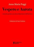 Vespero e Aurora di Anna Maria Poggi edito da Cicorivolta