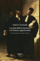 La crisi dell'avvocatura e le future opportunità di Valerio Toninelli edito da Historica Edizioni