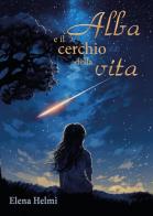 Alba e il cerchio della vita di Elena Helmi edito da Youcanprint
