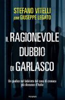 Il ragionevole dubbio di Garlasco. Un giudice nel labirinto del caso di cronaca più discusso d'Italia di Stefano Vitelli, Giuseppe Legato edito da Piemme