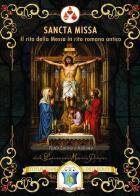 Sancta Missa. Il rito della Messa in rito romano antico. Ediz. italiana e latina di Maria Pompei Don Leonardo edito da Youcanprint