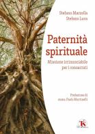 Paternità spirituale. Missione irrinunciabile per i consacrati di Stefano Luca, Stefano Marzolla edito da TS - Terra Santa