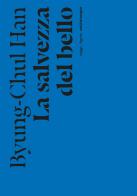 La salvezza del bello di Byung-Chul Han edito da Nottetempo