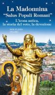 La Madonnina «Salus populi romani». L'icona antica, la storia del voto, la devozione di Flavio Peloso edito da Velar