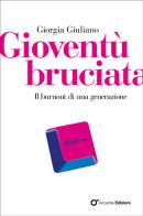 Gioventù bruciata. Il burnout di una generazione di Giorgia Giuliano edito da Arcadia Edizioni