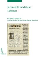 Incunabula in Maltese Libraries di Rosalia Claudia Giordano, Marco Palma, Anna Scala edito da Viella