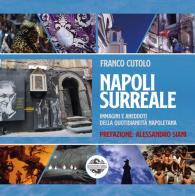 Napoli surreale. Immagini e aneddoti della quotidianeità napoletana di Franco Cutolo edito da Mea
