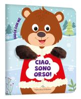 Ciao, sono orso! Gioca con me. Libri pupazzo. Ediz. a colori edito da Valentina Edizioni