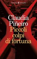 Piccoli colpi di fortuna di Claudia Piñeiro edito da Feltrinelli