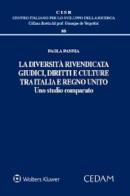 La diversità rivendicata. Giudici, diritti e culture tra Italia e Regno Unito di Paola Pannia edito da CEDAM