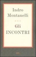 Gli incontri di Indro Montanelli edito da Rizzoli