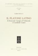 Il Platone latino. Il Parmenide: Giorgio di Trebisonda e il cardinale Cusano di Ilario Ruocco edito da Olschki