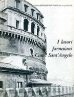 I lavori farnesiani in Castel S. Angelo di Eraldo Gaudioso, Marisa Conticello De' Spagnolis edito da Ist. Poligrafico dello Stato