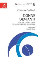 Donne devianti. Un nuovo capitale umano tra incapacitazione e rieducazione di Cristiana Cardinali edito da Aracne