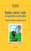 Bambino, genitori, scuola: un triangolo alla ricerca dell'equilibrio. Opuscolo di psicologia per insegnanti e genitori di Renato Barbruni, Irene Barbruni edito da StreetLib