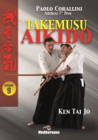 Takemusu aikido vol.9 di Paolo Corallini edito da Edizioni Mediterranee