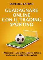 Guadagnare online con il trading sportivo di Domenico Battino edito da Youcanprint
