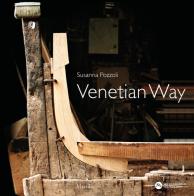 Venetian way. Ediz. italiana e inglese di Susanna Pozzoli edito da Marsilio